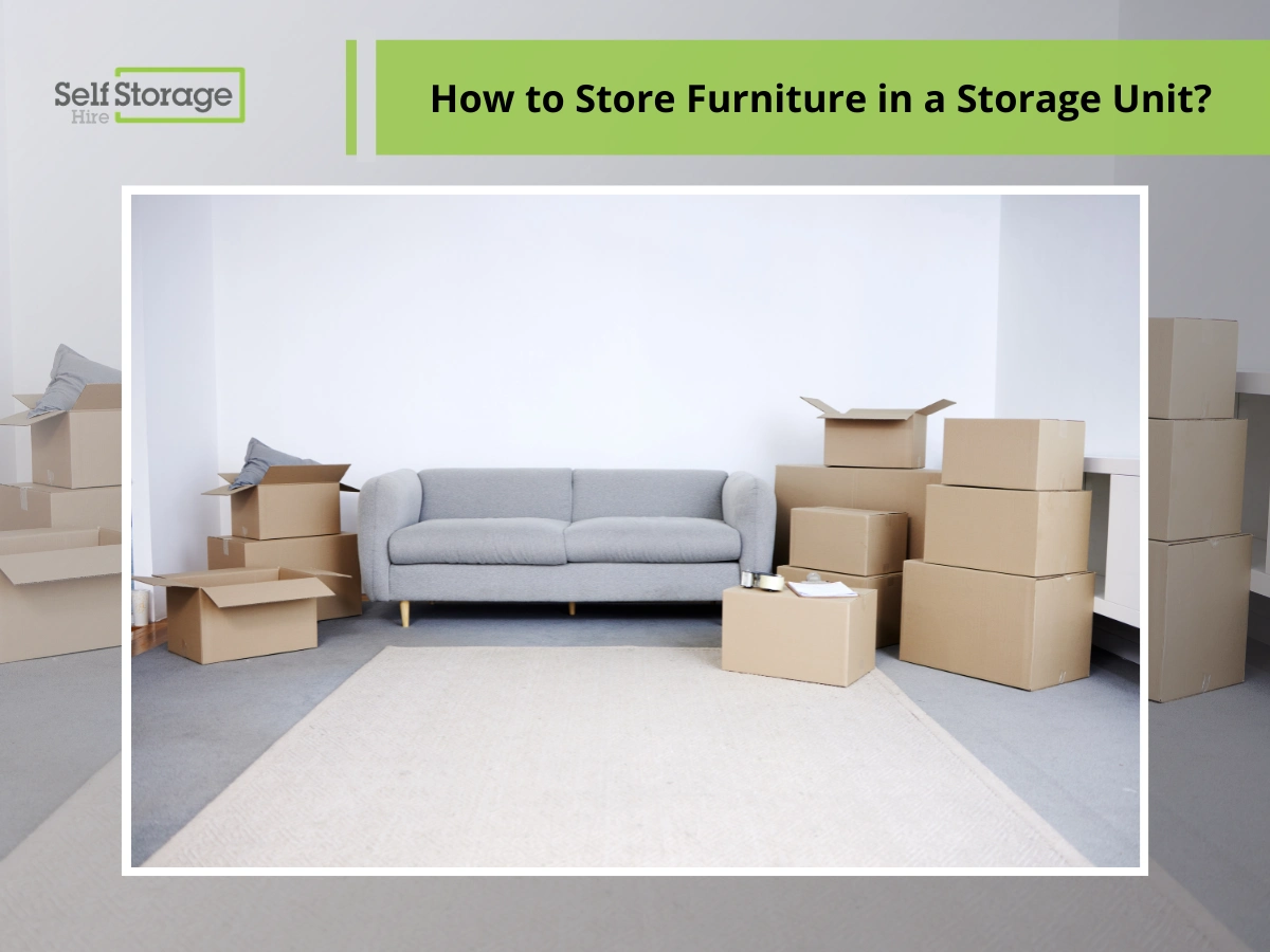 How to Store Furniture in a Storage Unit?